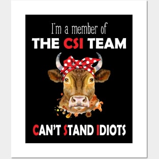 I'm A Member Of The CSI Team Can't Stand Idiots Cow Posters and Art